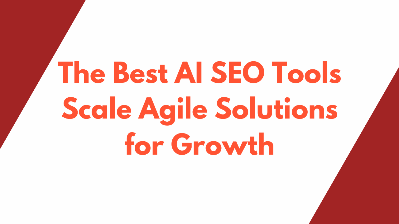 AI SEO Tools Scale Agile Solutions: Transform Your Strategy